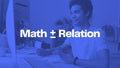 Full Experience — Math ± Relation